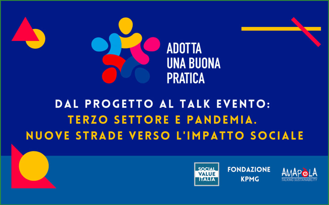 IL TALK EVENTO DI ADOTTA UNA BUONA PRATICA:  PERCORSO, ESPERIENZE,  RISULTATI E RIFLESSIONI SULLA VALUTAZIONE DELL’IMPATTO SOCIALE